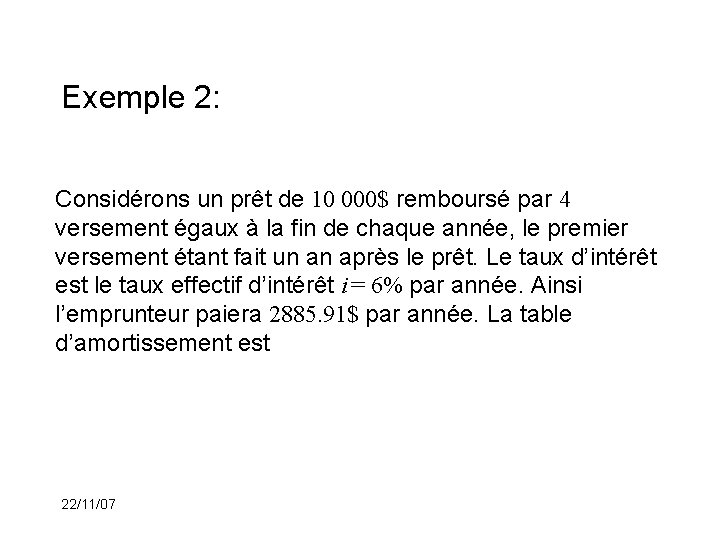 Exemple 2: Considérons un prêt de 10 000$ remboursé par 4 versement égaux à