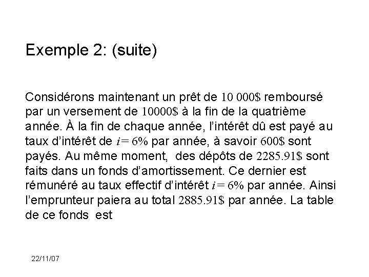 Exemple 2: (suite) Considérons maintenant un prêt de 10 000$ remboursé par un versement