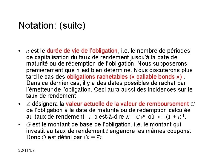 Notation: (suite) • n est le durée de vie de l’obligation, i. e. le