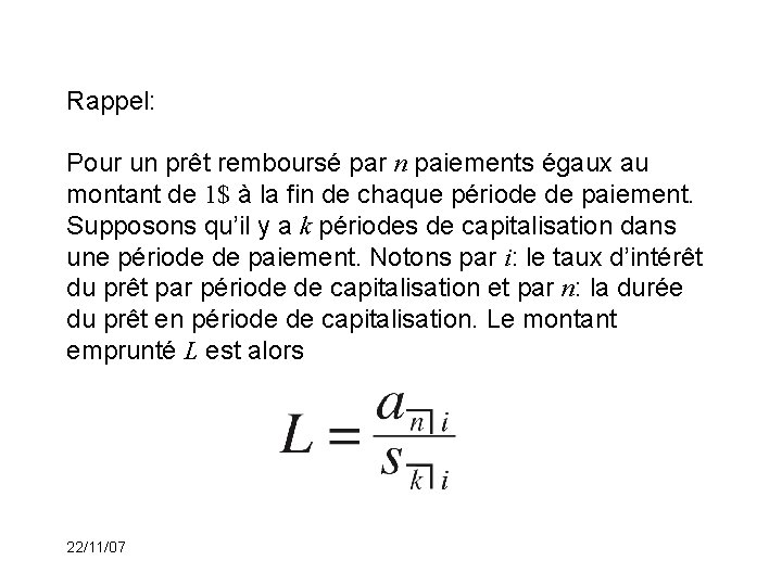 Rappel: Pour un prêt remboursé par n paiements égaux au montant de 1$ à