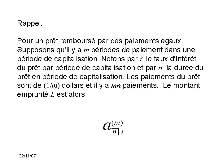 Rappel: Pour un prêt remboursé par des paiements égaux. Supposons qu’il y a m