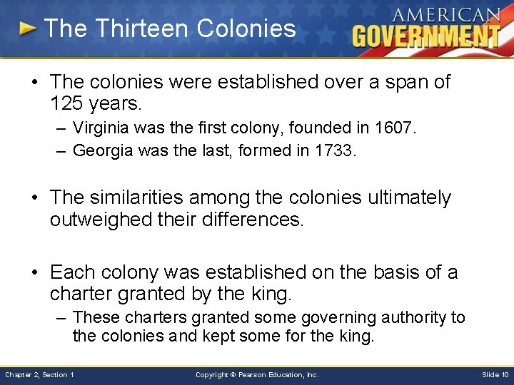 The Thirteen Colonies • The colonies were established over a span of 125 years.