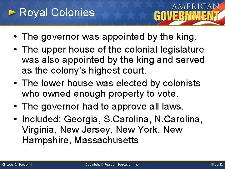 Royal Colonies • The governor was appointed by the king. • The upper house