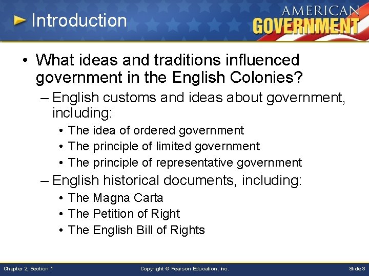 Introduction • What ideas and traditions influenced government in the English Colonies? – English