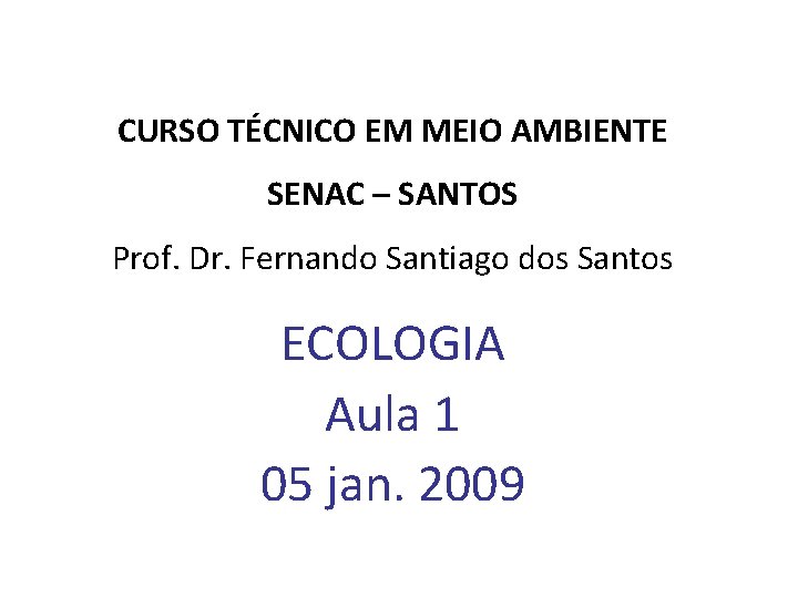 CURSO TÉCNICO EM MEIO AMBIENTE SENAC – SANTOS Prof. Dr. Fernando Santiago dos Santos