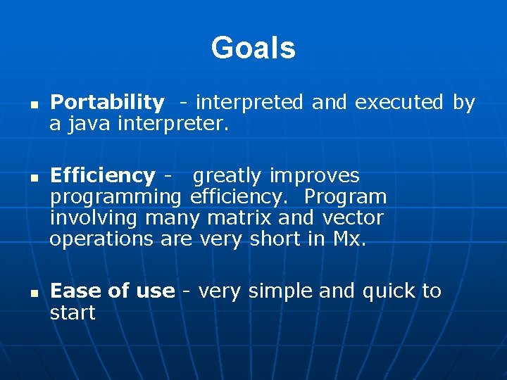 Goals n n n Portability - interpreted and executed by a java interpreter. Efficiency Goals n n n Portability - interpreted and executed by a java interpreter. Efficiency