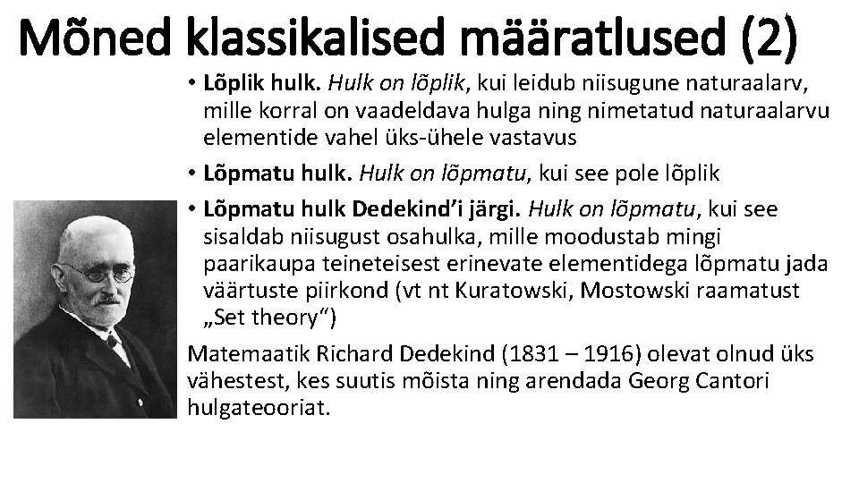 Mõned klassikalised määratlused (2) • Lõplik hulk. Hulk on lõplik, kui leidub niisugune naturaalarv,