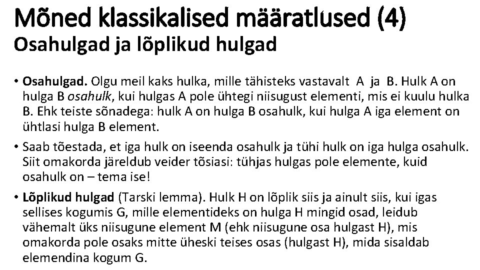 Mõned klassikalised määratlused (4) Osahulgad ja lõplikud hulgad • Osahulgad. Olgu meil kaks hulka,