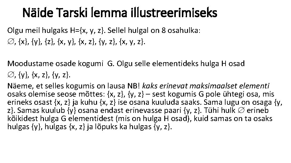 Näide Tarski lemma illustreerimiseks Olgu meil hulgaks H={x, y, z}. Sellel hulgal on 8