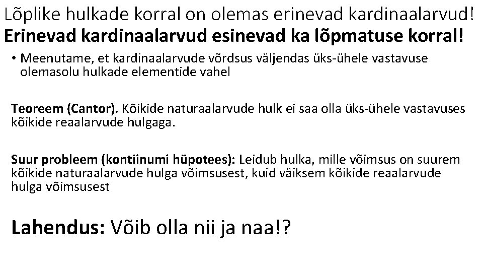 Lõplike hulkade korral on olemas erinevad kardinaalarvud! Erinevad kardinaalarvud esinevad ka lõpmatuse korral! •