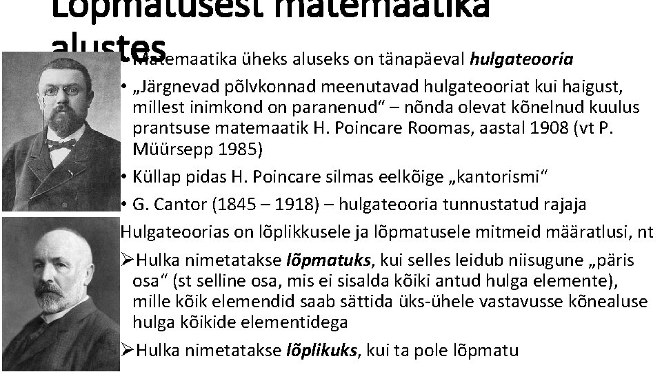 Lõpmatusest matemaatika alustes • Matemaatika üheks aluseks on tänapäeval hulgateooria • „Järgnevad põlvkonnad meenutavad