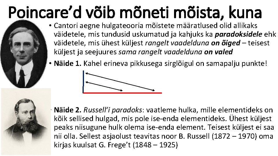 Poincare’d võib mõneti mõista, kuna • Cantori aegne hulgateooria mõistete määratlused olid allikaks väidetele,