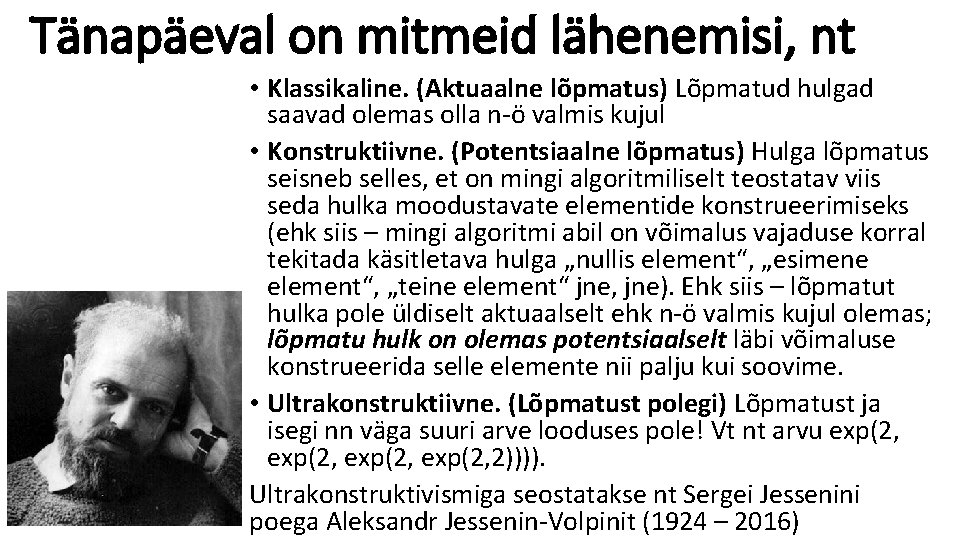 Tänapäeval on mitmeid lähenemisi, nt • Klassikaline. (Aktuaalne lõpmatus) Lõpmatud hulgad saavad olemas olla