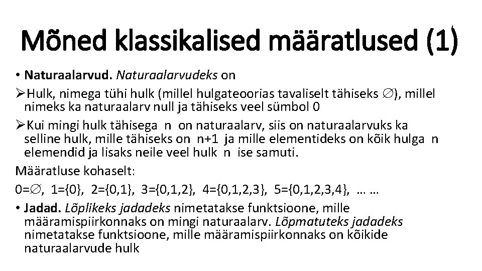 Mõned klassikalised määratlused (1) • Naturaalarvudeks on ØHulk, nimega tühi hulk (millel hulgateoorias tavaliselt