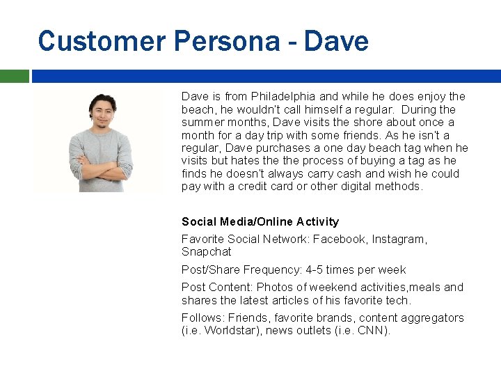 Customer Persona - Dave is from Philadelphia and while he does enjoy the beach,