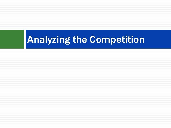 Analyzing the Competition 