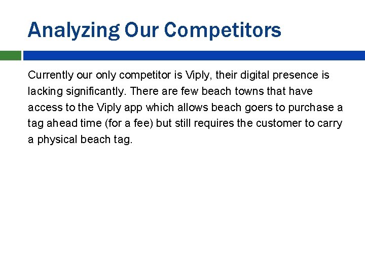 Analyzing Our Competitors Currently our only competitor is Viply, their digital presence is lacking