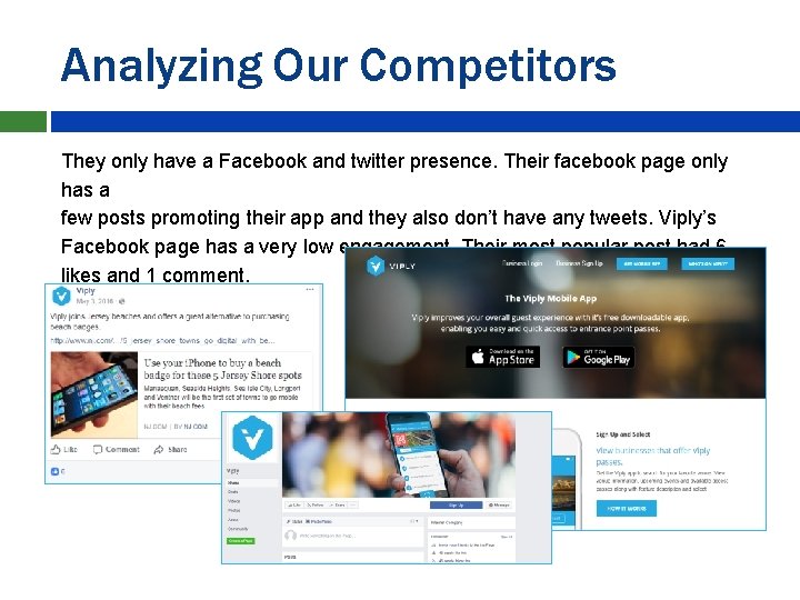 Analyzing Our Competitors They only have a Facebook and twitter presence. Their facebook page