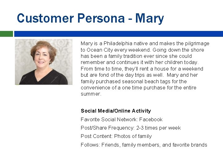 Customer Persona - Mary is a Philadelphia native and makes the pilgrimage to Ocean