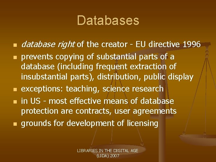 Databases n n n database right of the creator - EU directive 1996 prevents