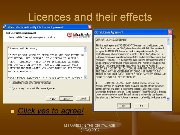 Licences and their effects n Click yes to agree! LIBRARIES IN THE DIGITAL AGE