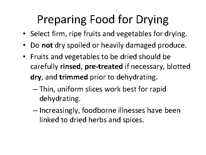 Preparing Food for Drying • Select firm, ripe fruits and vegetables for drying. •