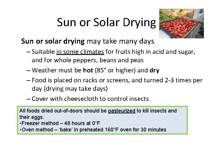 Sun or Solar Drying Sun or solar drying may take many days – Suitable