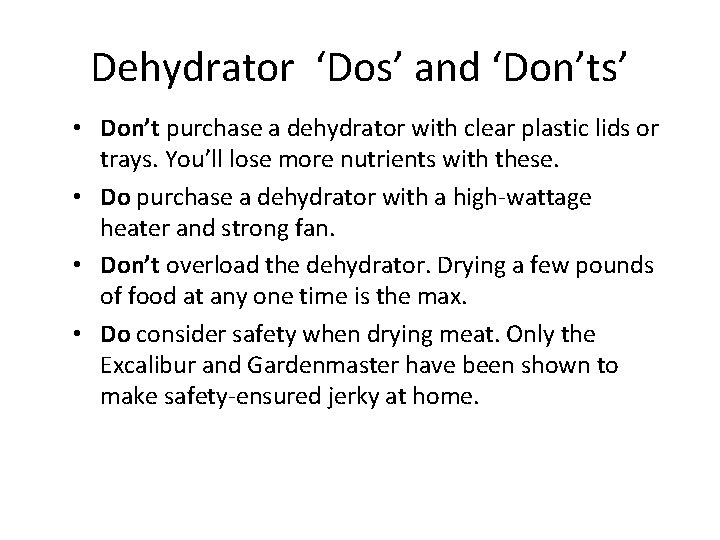 Dehydrator ‘Dos’ and ‘Don’ts’ • Don’t purchase a dehydrator with clear plastic lids or