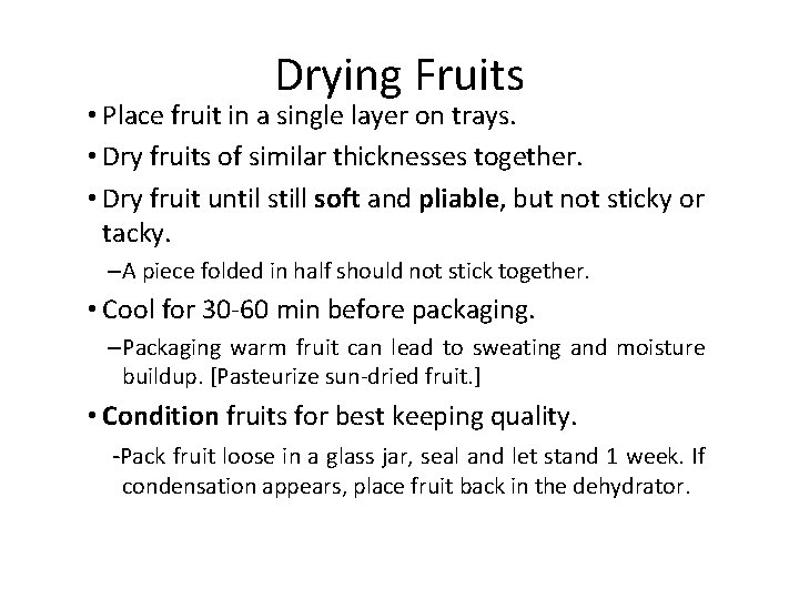 Drying Fruits • Place fruit in a single layer on trays. • Dry fruits