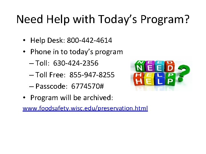 Need Help with Today’s Program? • Help Desk: 800 -442 -4614 • Phone in