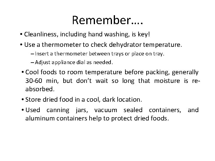 Remember…. • Cleanliness, including hand washing, is key! • Use a thermometer to check