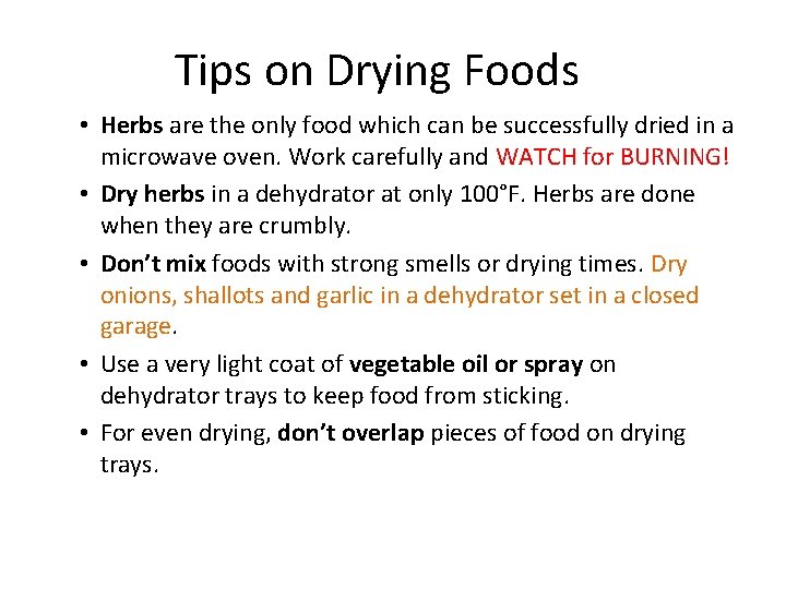 Tips on Drying Foods • Herbs are the only food which can be successfully