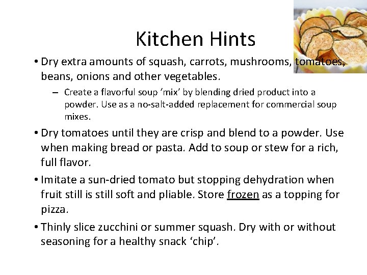 Kitchen Hints • Dry extra amounts of squash, carrots, mushrooms, tomatoes, beans, onions and