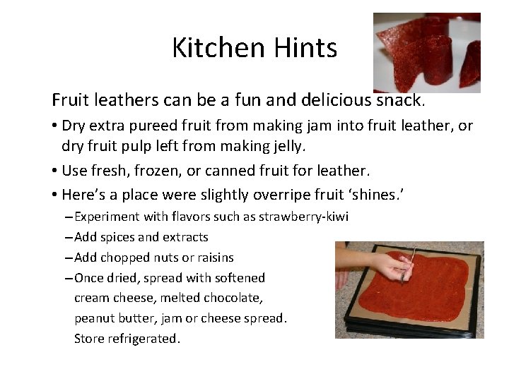 Kitchen Hints Fruit leathers can be a fun and delicious snack. • Dry extra