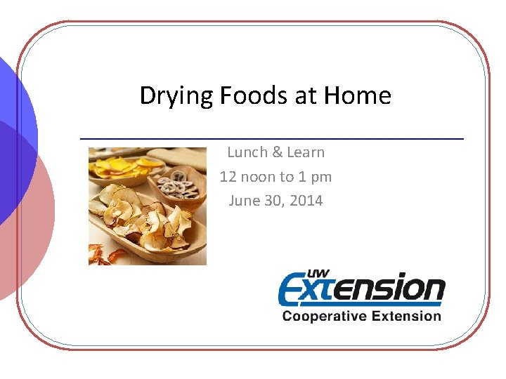 Drying Foods at Home Lunch & Learn 12 noon to 1 pm June 30,