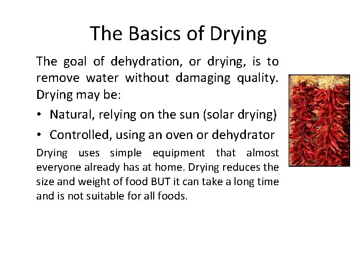 The Basics of Drying The goal of dehydration, or drying, is to remove water