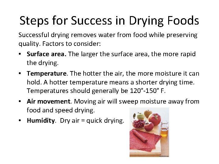 Steps for Success in Drying Foods Successful drying removes water from food while preserving