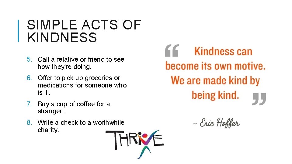 SIMPLE ACTS OF KINDNESS 5. Call a relative or friend to see how they're