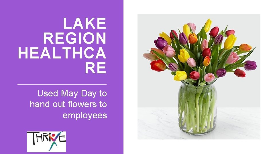 LAKE REGION HEALTHCA RE Used May Day to hand out flowers to employees 