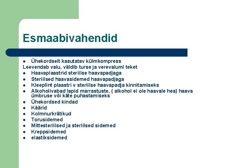 Esmaabivahendid Ühekordselt kasutatav külmkompress Leevendab valu, väldib turse ja verevalumi teket l Haavaplaastrid steriilse