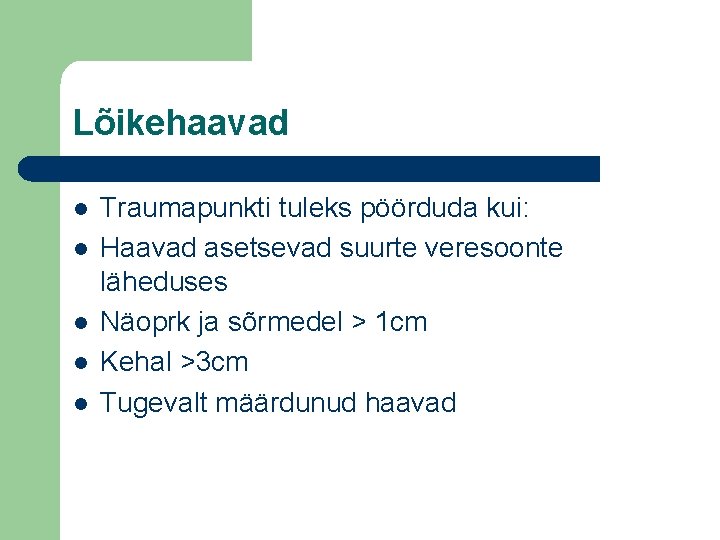 Lõikehaavad l l l Traumapunkti tuleks pöörduda kui: Haavad asetsevad suurte veresoonte läheduses Näoprk