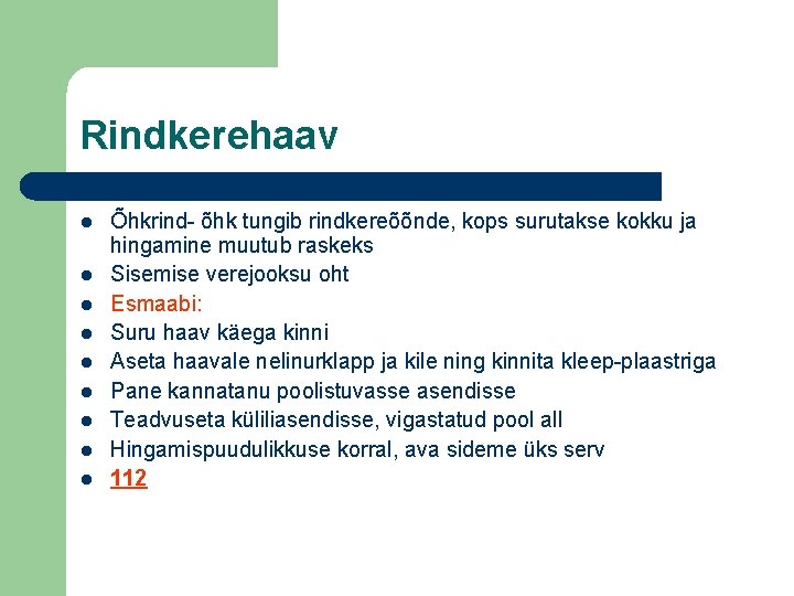 Rindkerehaav l l l l l Õhkrind- õhk tungib rindkereõõnde, kops surutakse kokku ja