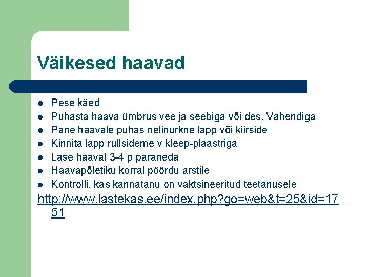 Väikesed haavad l l l l Pese käed Puhasta haava ümbrus vee ja seebiga