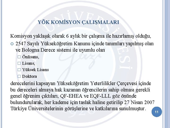 YÖK KOMİSYON ÇALIŞMALARI Komisyon yaklaşık olarak 6 aylık bir çalışma ile hazırlamış olduğu, 2547