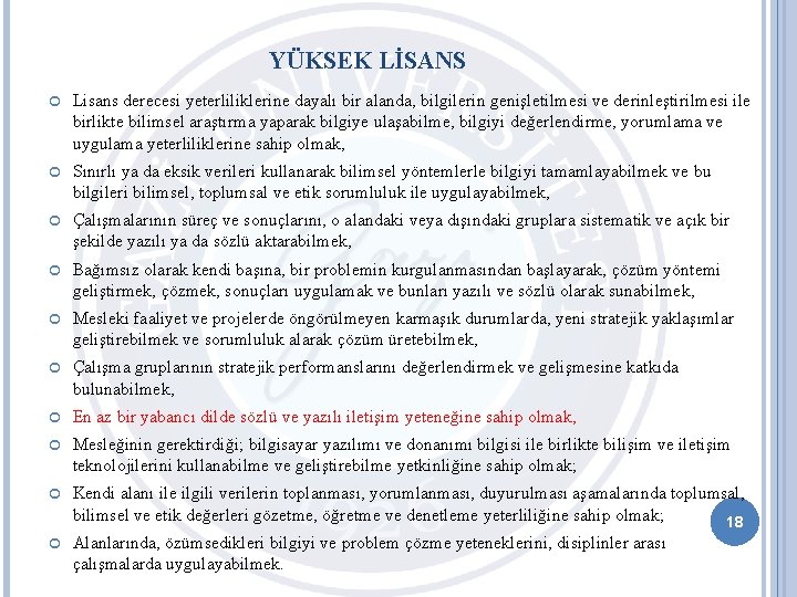 YÜKSEK LİSANS Lisans derecesi yeterliliklerine dayalı bir alanda, bilgilerin genişletilmesi ve derinleştirilmesi ile birlikte