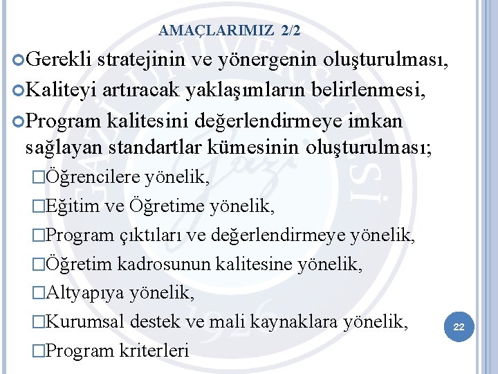 AMAÇLARIMIZ 2/2 Gerekli stratejinin ve yönergenin oluşturulması, Kaliteyi artıracak yaklaşımların belirlenmesi, Program kalitesini değerlendirmeye