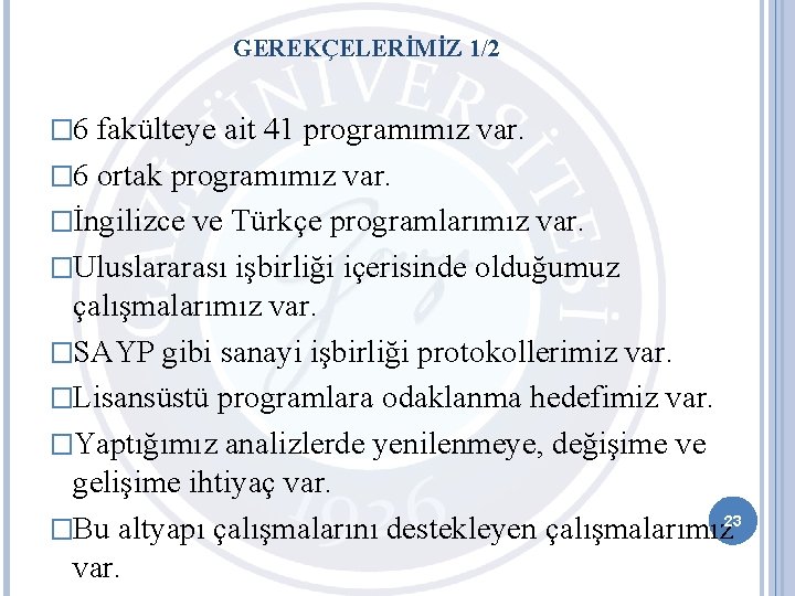 GEREKÇELERİMİZ 1/2 � 6 fakülteye ait 41 programımız var. � 6 ortak programımız var.