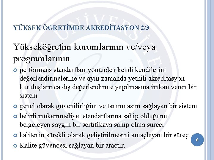 YÜKSEK ÖĞRETİMDE AKREDİTASYON 2/3 Yükseköğretim kurumlarının ve/veya programlarının performans standartları yönünden kendilerini değerlendirmelerine ve