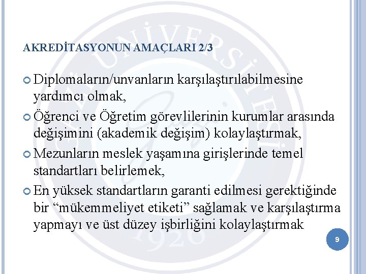 AKREDİTASYONUN AMAÇLARI 2/3 Diplomaların/unvanların karşılaştırılabilmesine yardımcı olmak, Öğrenci ve Öğretim görevlilerinin kurumlar arasında değişimini