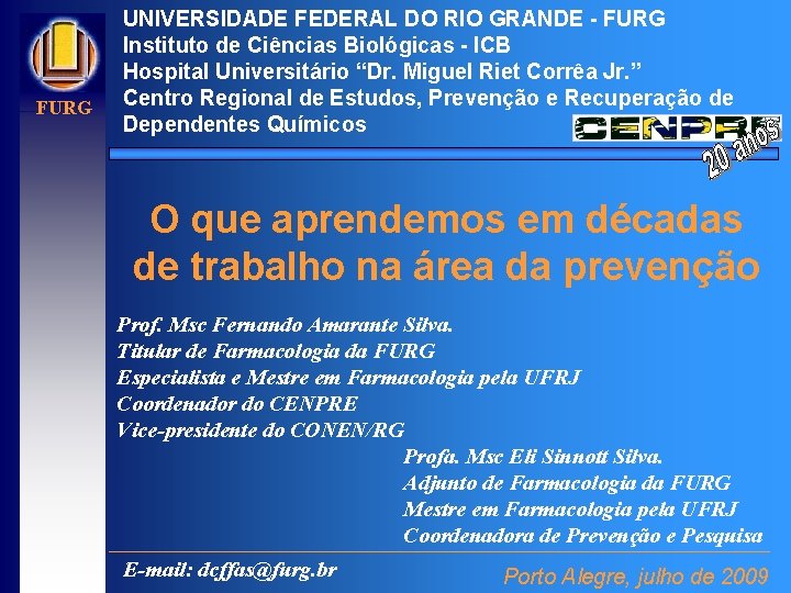 FURG UNIVERSIDADE FEDERAL DO RIO GRANDE - FURG Instituto de Ciências Biológicas - ICB